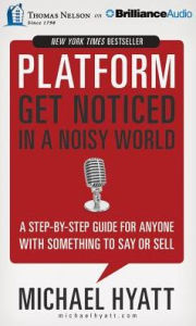 Title: Platform: Get Noticed in a Noisy World, Author: Michael Hyatt