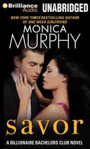 Title: Savor (Billionaire Bachelors Club Series #3), Author: Monica Murphy