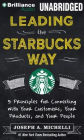 Leading the Starbucks Way: 5 Principles for Connecting with Your Customers, Your Products, and Your People