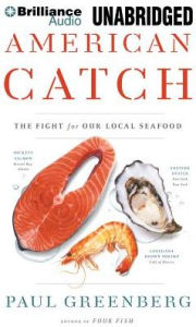 Title: American Catch: The Fight for Our Local Seafood, Author: Paul Greenberg