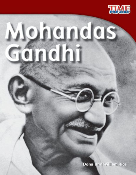 Mohandas Gandhi (library bound) (TIME FOR KIDS Nonfiction Readers)