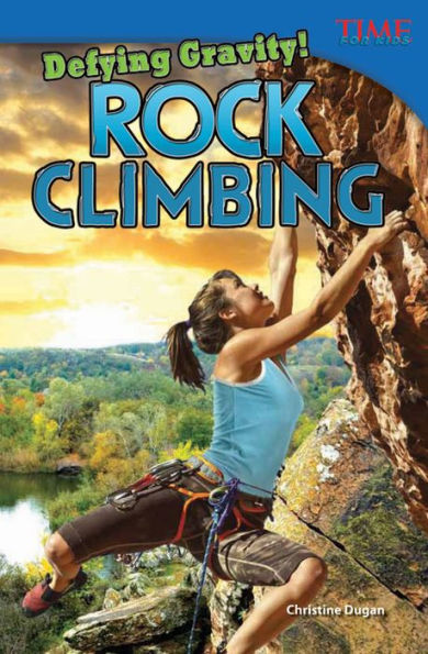 Defying Gravity! Rock Climbing (library bound) (TIME FOR KIDS Nonfiction Readers)