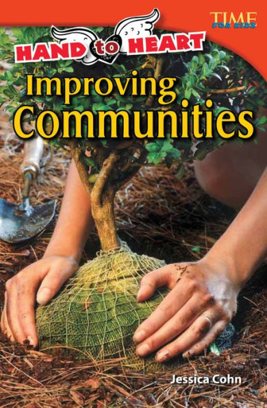 Hand to Heart: Improving Communities (TIME FOR KIDS Nonfiction Readers)