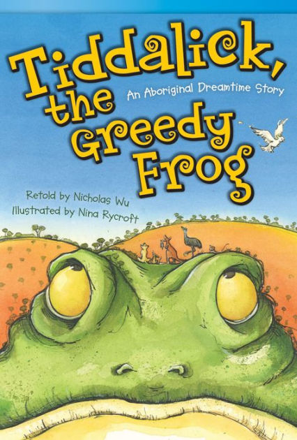 Tiddalick, the Greedy Frog: An Aboriginal Dreamtime Story (library ...