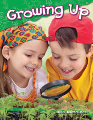 Title: Growing Up (Content and Literacy in Science Kindergarten), Author: Dona Rice