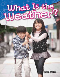 Title: What Is the Weather? (Content and Literacy in Science Kindergarten) / Edition 1, Author: Nellie Wilder