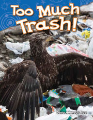 Title: Too Much Trash! (Content and Literacy in Science Kindergarten), Author: Dona Rice