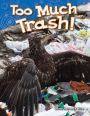 Too Much Trash! (Content and Literacy in Science Kindergarten) / Edition 1