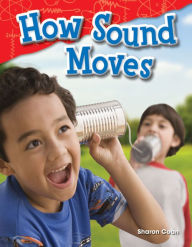 Title: How Sound Moves (Content and Literacy in Science Grade 1), Author: Sharon Coan