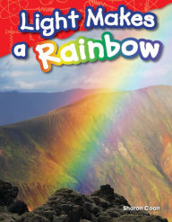 Title: Light Makes a Rainbow (Content and Literacy in Science Grade 1), Author: Sharon Coan