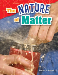 Title: The Nature of Matter (Content and Literacy in Science Grade 2), Author: Debra J. Housel