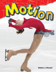 Title: Motion (Content and Literacy in Science Grade 2), Author: Debra Housel