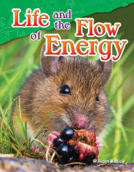 Title: Life and the Flow of Energy (Content and Literacy in Science Grade 5), Author: William B. Rice