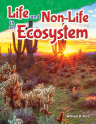 Title: Life and Non-Life in an Ecosystem (Content and Literacy in Science Grade 5), Author: William Rice