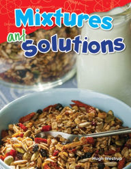 Title: Mixtures and Solutions (Content and Literacy in Science Grade 5), Author: Hugh Westrup