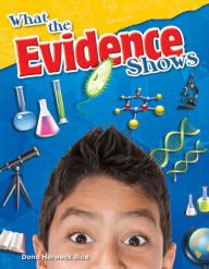 Title: What the Evidence Shows (Content and Literacy in Science Grade 5), Author: Dona Herweck Rice