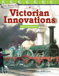 Title: The History of Victorian Innovations: Equivalent Fractions, Author: Saskia Lacey