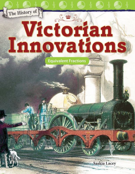 The History of Victorian Innovations: Equivalent Fractions