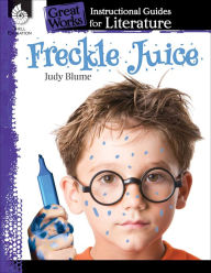 Title: Freckle Juice: An Instructional Guide for Literature, Author: Kristi Sturgeon