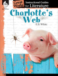 Title: Charlotte's Web: Great Works Instructional Guide for Literature, Author: Debra J. Housel