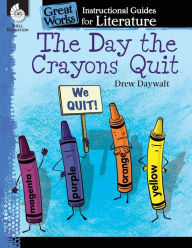 Title: The Day Crayons Quit: An Instructional Guide for Literature, Author: Jodene Smith