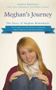 Title: Meghan's Journey: The Story of Meghan Redenbach: The Teenage Girl Who Showed a Community How to 