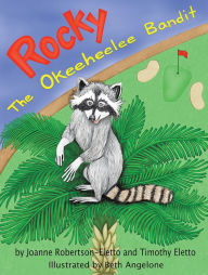 Title: Rocky: The Okeeheelee Bandit, Author: Joanne Robertson-Eletto