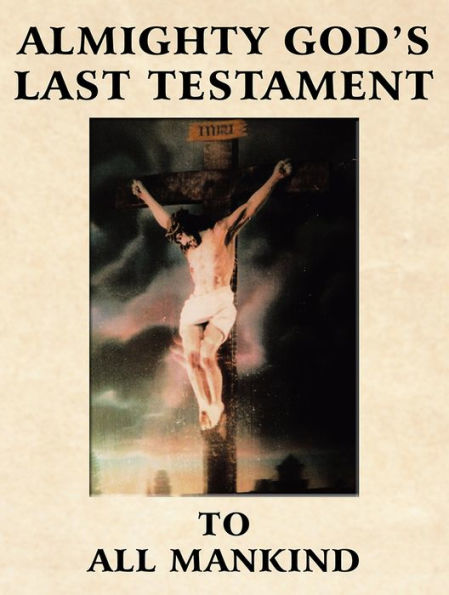 ALMIGHTY GOD'S LAST TESTAMENT TO ALL MANKIND