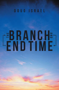 Title: The Branch and End Time, Author: Doug Israel