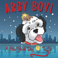 Title: Argy Boy!: A New York Dog Tale, Author: Sibylle Eschapasse
