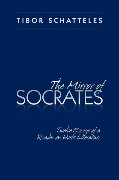 The Mirror of Socrates: Twelve Essays a Reader on World Literature