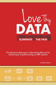 Title: Love Thy Data: & Eliminate the Pain, Author: Mick Peters