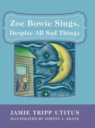 Title: Zoe Bowie Sings, Despite All Sad Things, Author: Jamie Tripp Utitus
