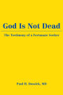 God Is Not Dead: The Testimony of a Fortunate Seeker