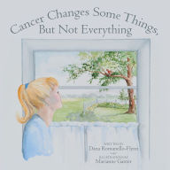 Title: Cancer Changes Some Things, but Not Everything, Author: Dana Romanello-Flynn