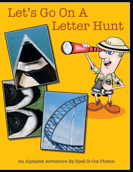 Let's Go on a Letter Hunt: An Alphabet Adventure by Spell-It-Out Photos
