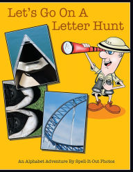 Title: Let'S Go on a Letter Hunt: An Alphabet Adventure by Spell-It-Out Photos, Author: Lynn Champagne