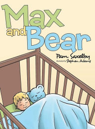 Title: Max and Bear, Author: Pam Saxelby