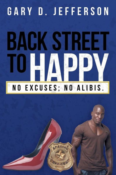 Back Street to Happy: No Excuses; Alibis.