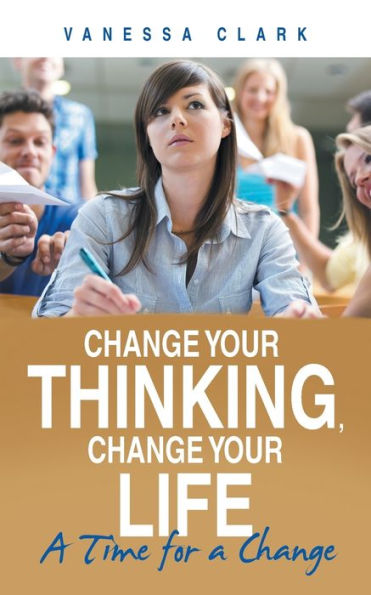 Change Your Thinking, Life: a Time for