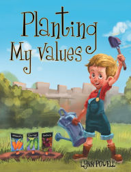 Title: Planting My Values, Author: Lynn Powell