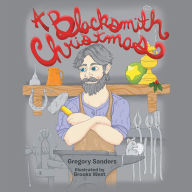 Title: A Blacksmith Christmas, Author: Gregory Sanders