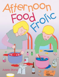 Title: Afternoon Food Frolic, Author: Adele Stone