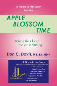 Title: Apple Blossom Time: Behind the Clouds the Sun is Shining, Author: Don C. Davis