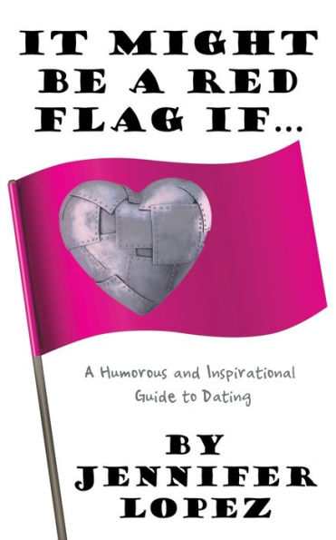 It Might Be a Red Flag If ...: A Humorous and Inspirational Guide to Dating