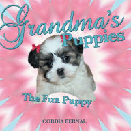 Title: Grandma'S Puppies: The Fun Puppy, Author: Cordia Bernal