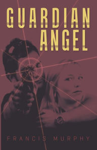Title: Guardian Angel, Author: Francis Murphy