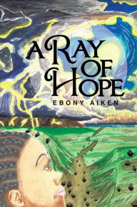 Title: A Ray of Hope, Author: Ebony Aiken