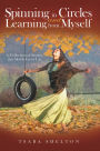 Spinning in Circles and Learning from Myself: A Collection of Stories that Slowly Grow Up