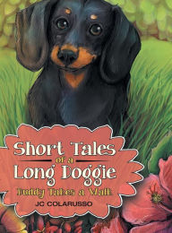 Title: Short Tales of a Long Doggie: Buddy Takes a Walk, Author: Jc Colarusso